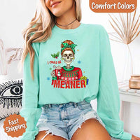 Comfort Colors I Could Be Meaner Christmas Long Sleeve Shirt