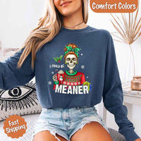 Comfort Colors I Could Be Meaner Christmas Long Sleeve Shirt