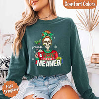 May include a Comfort Colors long sleeve shirt featuring the phrase “I Could Be Meaner” in festive Christmas design, displayed flat with soft cotton texture and holiday accents.