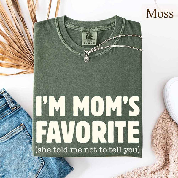 May include a Comfort Colors short-sleeve T-shirt with the phrase I’m Mom’s Favorite printed clearly on the front.
