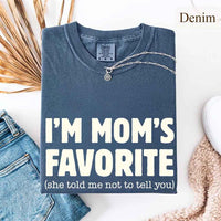 May include a Comfort Colors short-sleeve T-shirt with the phrase I’m Mom’s Favorite printed clearly on the front.