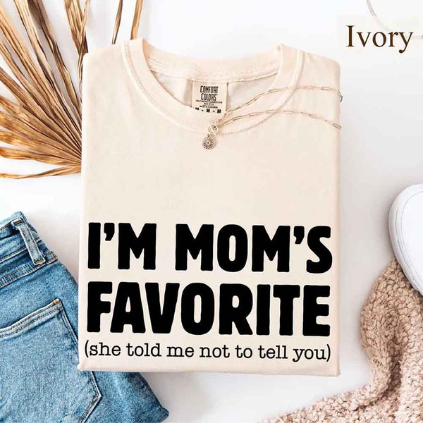 May include a Comfort Colors short-sleeve T-shirt with the phrase I’m Mom’s Favorite printed clearly on the front.