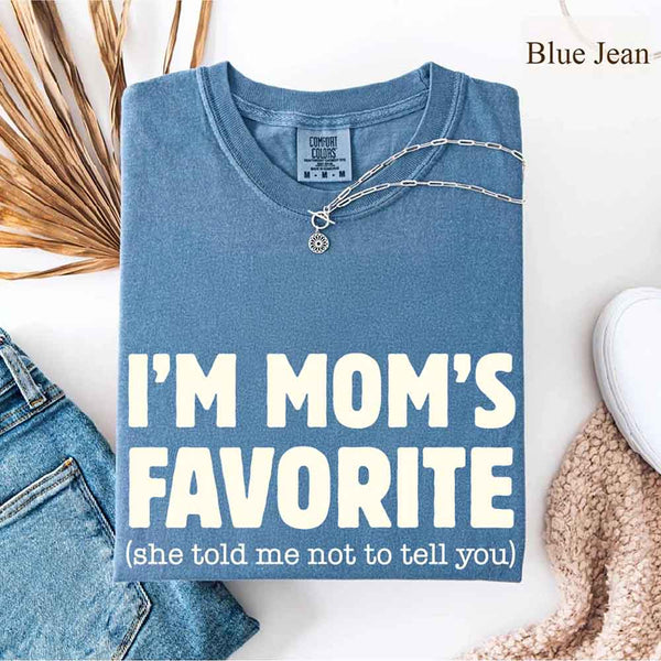 May include a Comfort Colors short-sleeve T-shirt with the phrase I’m Mom’s Favorite printed clearly on the front.