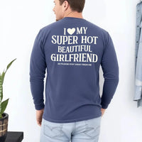 Comfort Colors Long Sleeve I Love My Super Hot Beautiful Girlfriend Valentine’s T-Shirt