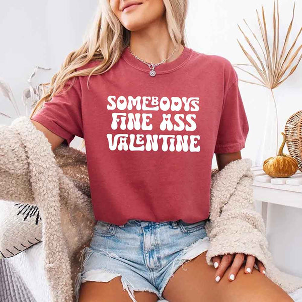 Comfort Colors Somebody Fine Ass Valentine T-shirt
