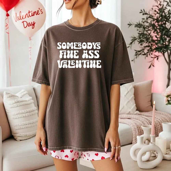 Comfort Colors Somebody Fine Ass Valentine T-shirt