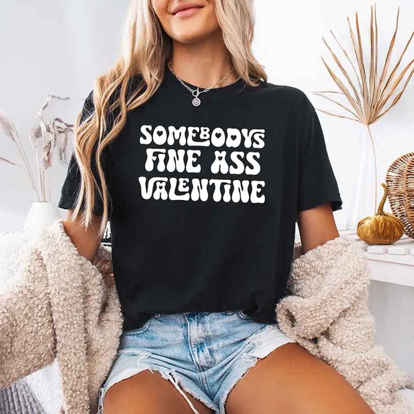 Comfort Colors Somebody Fine Ass Valentine T-shirt