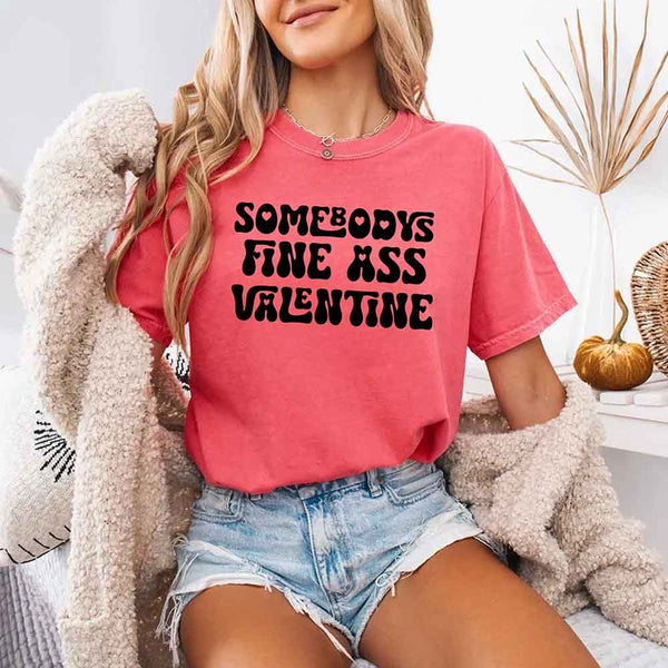 Comfort Colors Somebody Fine Ass Valentine T-shirt