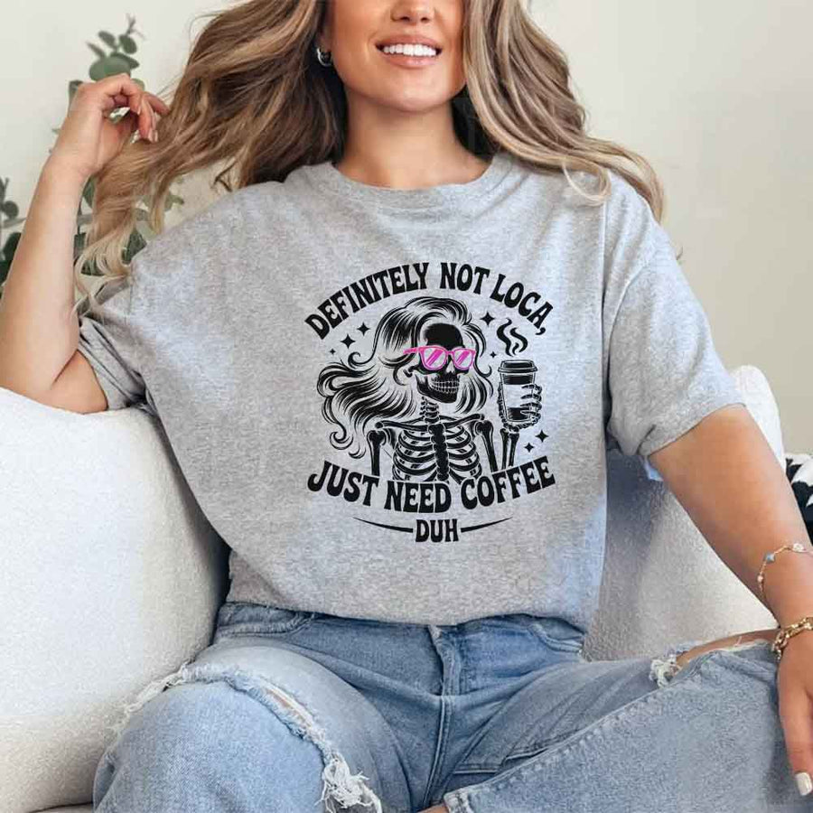 Definitely Not Loca Unisex Short Sleeve Tees | Funny Relaxed Fit Graphic Shirt