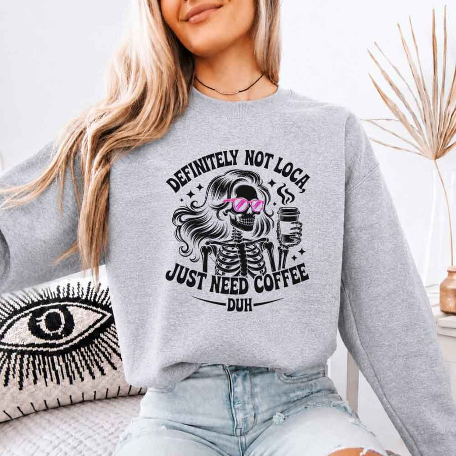 Definitely Not Loca Unisex Sweatshirt | Relaxed Fit Funny Graphic Sweatshirt