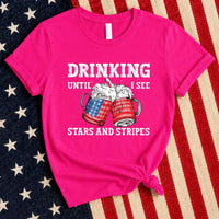 May include Drinking Until I See The Stars And Stripes 4th of July graphic tee with patriotic design and relaxed fit