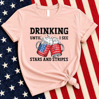 Drinking Until I see The Stars And Stripes 4th Of July Tee