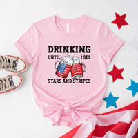 Drinking Until I see The Stars And Stripes 4th Of July Tee