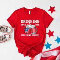 Drinking Until I see The Stars And Stripes 4th Of July Tee