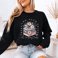 May include a Floral Book Lover Too Many Books Sweatshirt featuring a charming floral design and playful bookish statement.