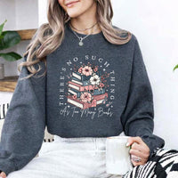 May include a Floral Book Lover Too Many Books Sweatshirt featuring a charming floral design and playful bookish statement.