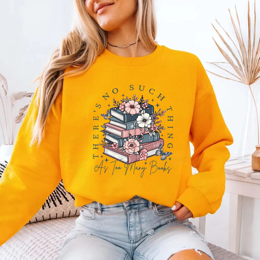 May include a Floral Book Lover Too Many Books Sweatshirt featuring a charming floral design and playful bookish statement.