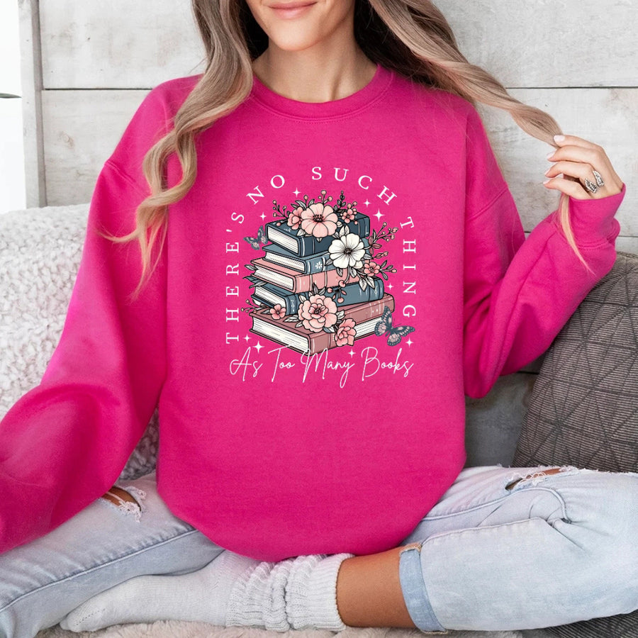 May include a Floral Book Lover Too Many Books Sweatshirt featuring a charming floral design and playful bookish statement.