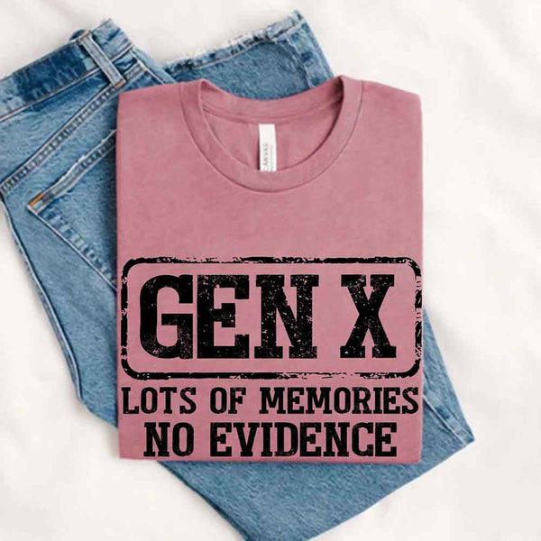 May include a t-shirt design with bold black text that reads “GEN X” in a distressed block style, followed by the phrase “LOTS OF MEMORIES NO EVIDENCE” in uppercase letters beneath it. The layout has a vintage, stamped look with a humorous nostalgic tone.