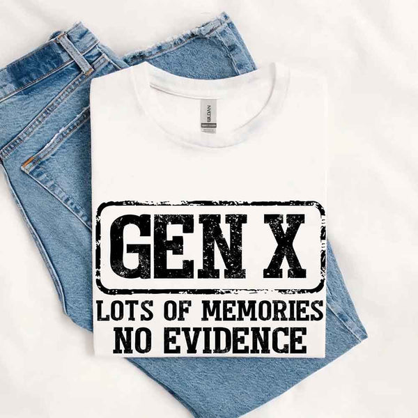 May include a t-shirt design with bold black text that reads “GEN X” in a distressed block style, followed by the phrase “LOTS OF MEMORIES NO EVIDENCE” in uppercase letters beneath it. The layout has a vintage, stamped look with a humorous nostalgic tone.