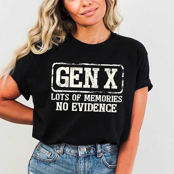 Funny Gen X T-Shirt Lots of Memories No Evidence Tee - Sarcastic Unisex Shirt