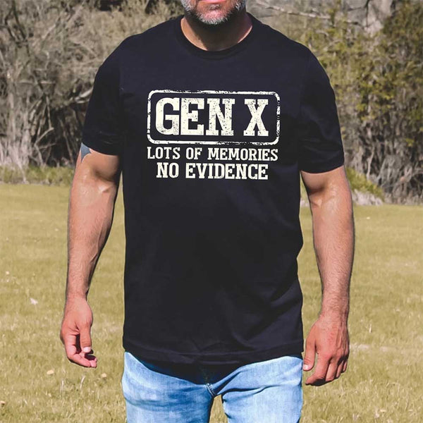 Funny Gen X T-Shirt Lots of Memories No Evidence Tee - Sarcastic Unisex Shirt
