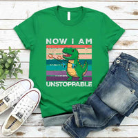 Funny Shirt - T Rex Now I Am Unstoppable Tee