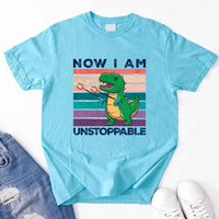 Funny Shirt - T Rex Now I Am Unstoppable Tee