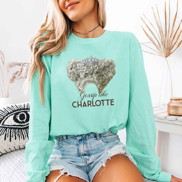 Gossip Like Charlotte Comfort Colors Long Sleeve – Historical Fiction BookTok Shirt