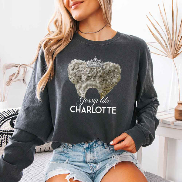May include Gossip Like Charlotte Comfort Colors long sleeve shirt with historical fiction BookTok graphic and relaxed fit