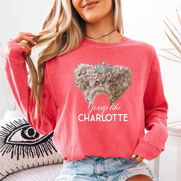 May include Gossip Like Charlotte Comfort Colors long sleeve shirt with historical fiction BookTok graphic and relaxed fit