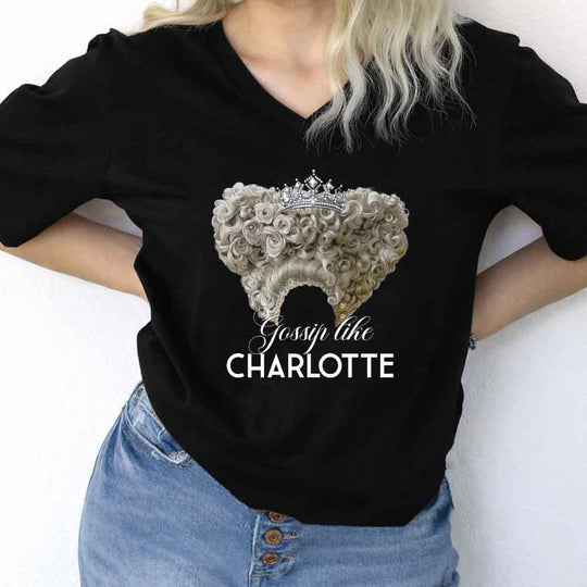 Gossip Like Charlotte V-Neck Tee – Historical Fiction Lover Shirt
