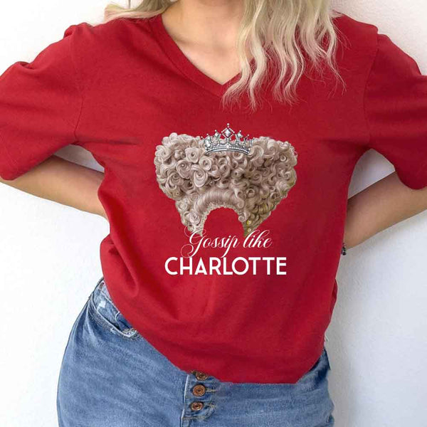 Gossip Like Charlotte V-Neck Tee – Historical Fiction Lover Shirt