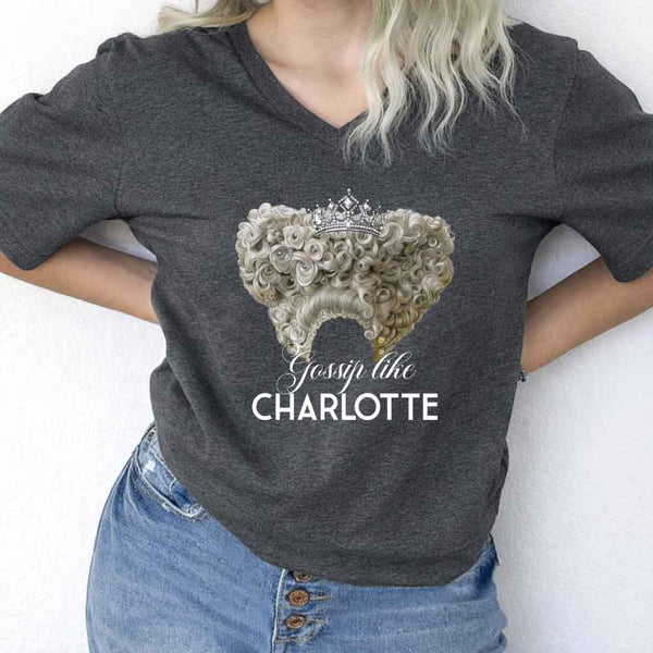 Gossip Like Charlotte V-Neck Tee – Historical Fiction Lover Shirt