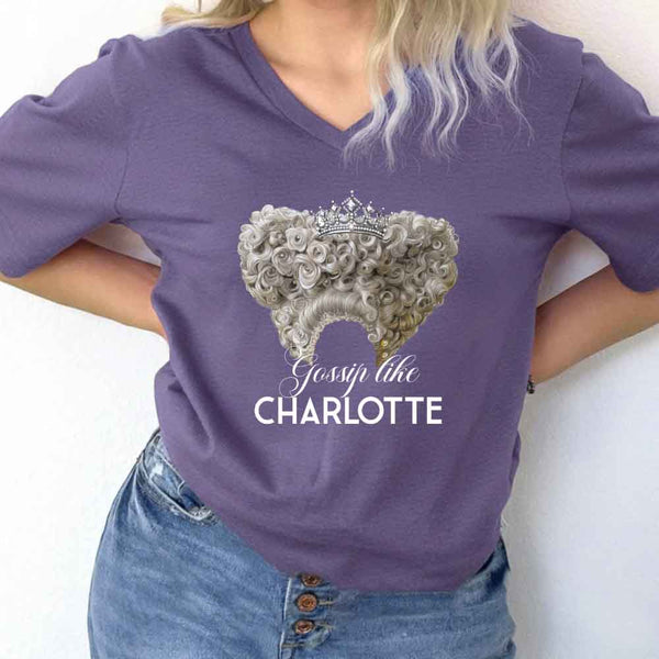Gossip Like Charlotte V-Neck Tee – Historical Fiction Lover Shirt