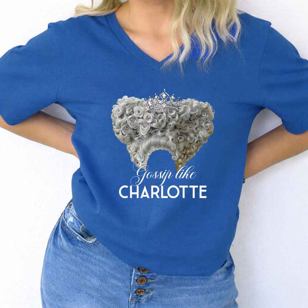 Gossip Like Charlotte V-Neck Tee – Historical Fiction Lover Shirt
