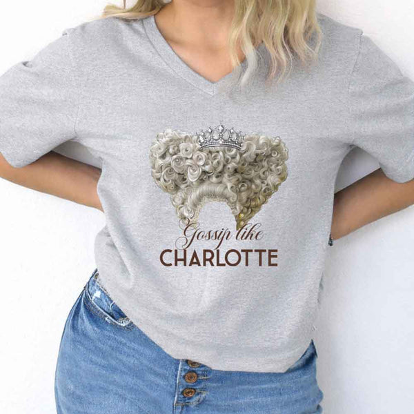 Gossip Like Charlotte V-Neck Tee – Historical Fiction Lover Shirt