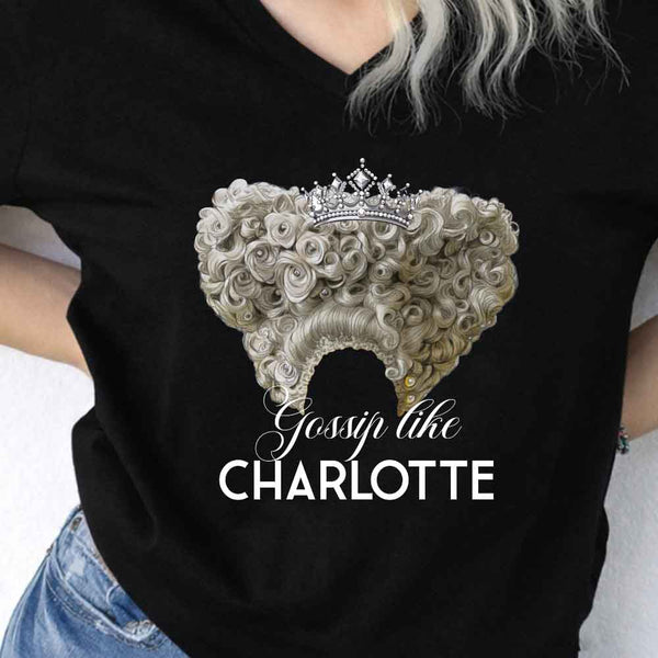 Gossip Like Charlotte V-Neck Tee – Historical Fiction Lover Shirt