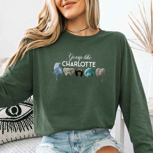 May include Gossip Like Charlotte Wigs Comfort Colors long sleeve shirt with Regency BookTok graphic and relaxed fit
