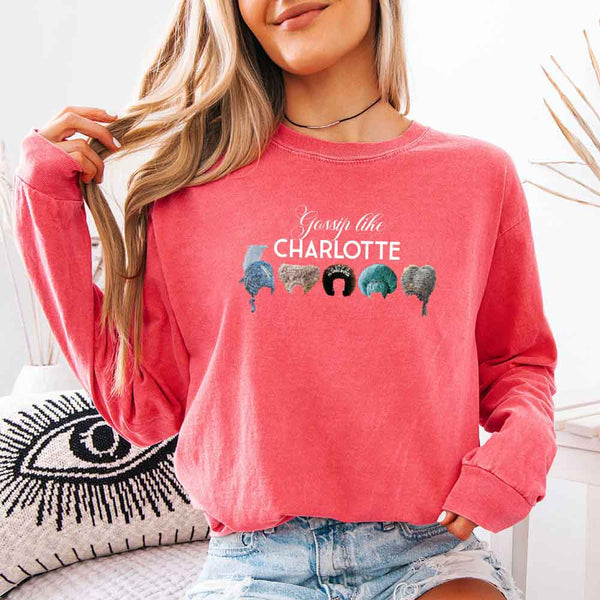 May include Gossip Like Charlotte Wigs Comfort Colors long sleeve shirt with Regency BookTok graphic and relaxed fit