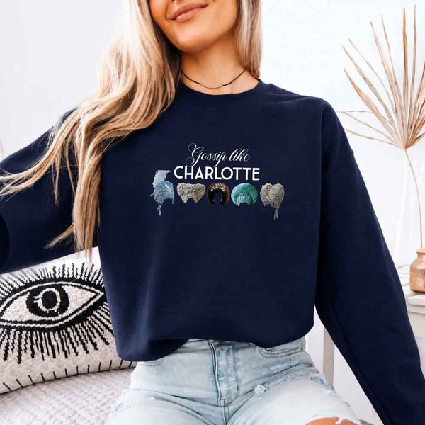 May include Gossip Like Charlotte Wigs crewneck sweatshirt with elegant period drama graphic and cozy unisex fit