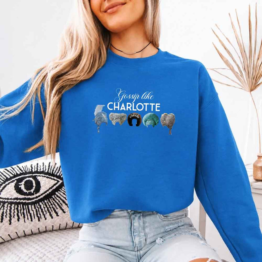 May include Gossip Like Charlotte Wigs crewneck sweatshirt with elegant period drama graphic and cozy unisex fit