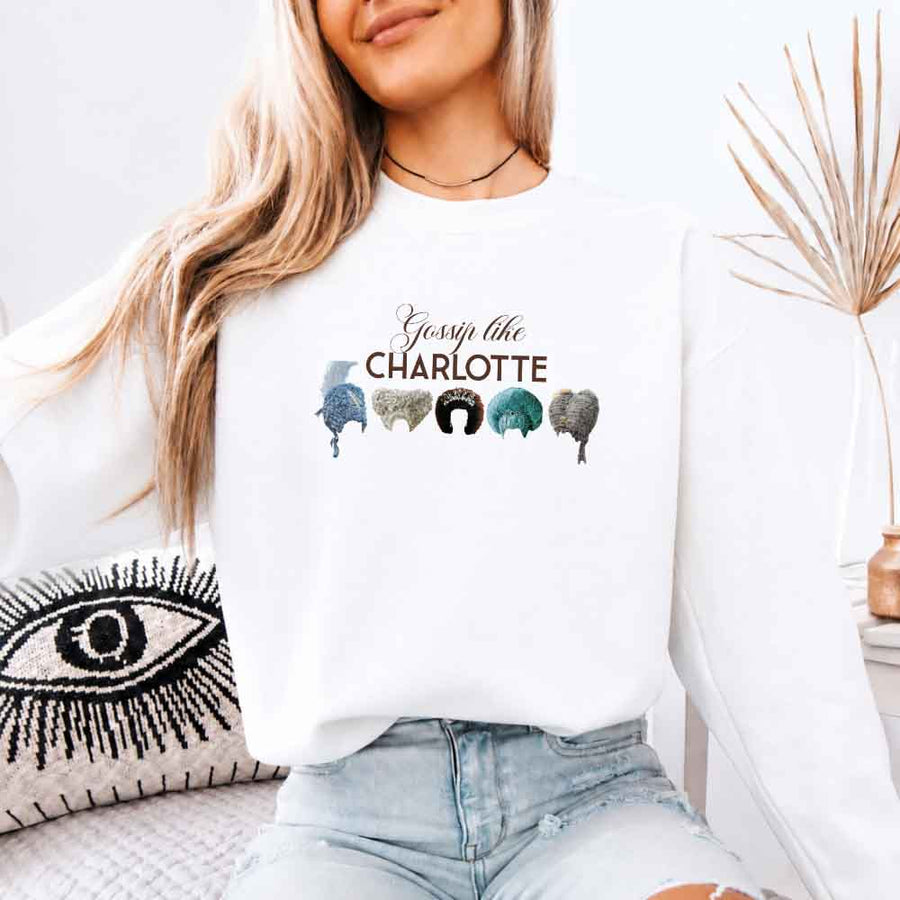 May include Gossip Like Charlotte Wigs crewneck sweatshirt with elegant period drama graphic and cozy unisex fit