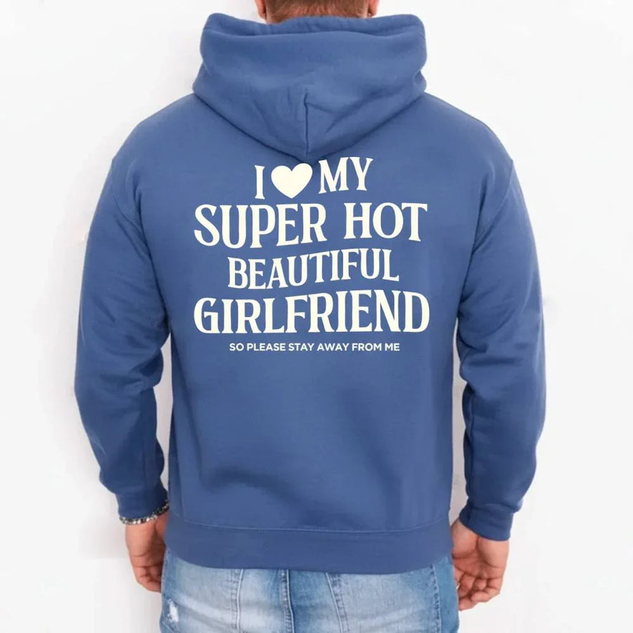 May include a pullover hoodie with the phrase I Love My Super Hot Beautiful Girlfriend printed at the back.