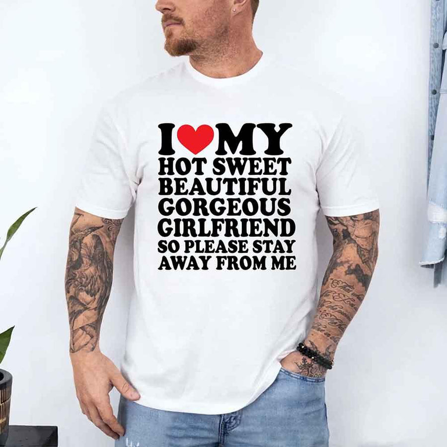 May include a unisex T-shirt with the phrase I Love My Super Hot Girlfriend printed in a bold, clear design.