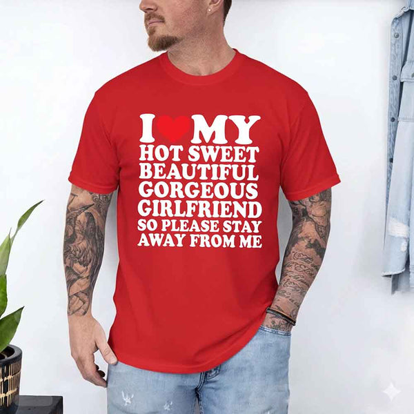 May include a unisex T-shirt with the phrase I Love My Super Hot Girlfriend printed in a bold, clear design.