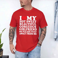 May include a unisex T-shirt with the phrase I Love My Super Hot Girlfriend printed in a bold, clear design.