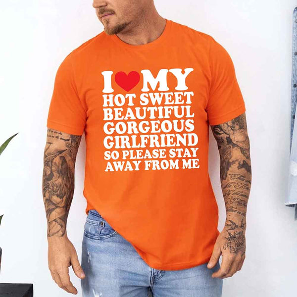 May include a unisex T-shirt with the phrase I Love My Super Hot Girlfriend printed in a bold, clear design.