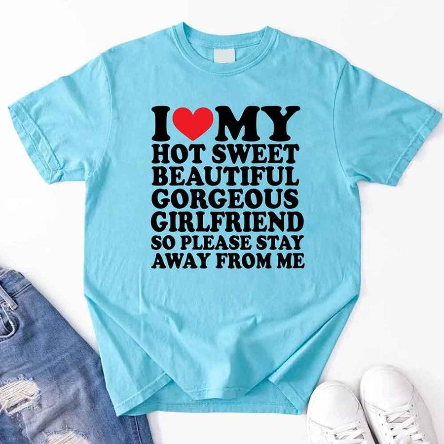 May include a unisex T-shirt with the phrase I Love My Super Hot Girlfriend printed in a bold, clear design.