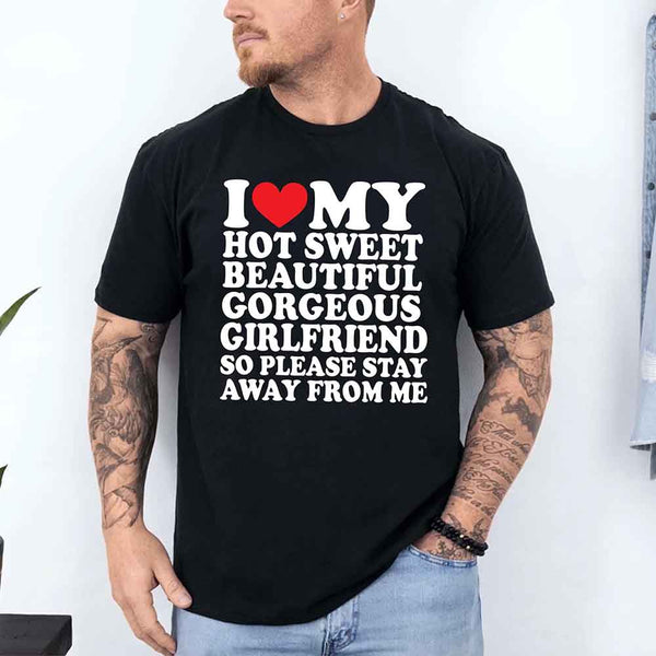 May include a unisex T-shirt with the phrase I Love My Super Hot Girlfriend printed in a bold, clear design.
